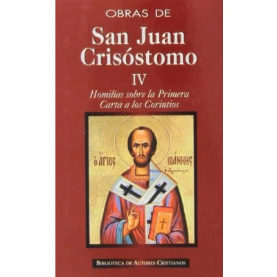 Imagen de Obras de San Juan Crisóstomo. IV: Homilías sobre la Primera Carta a los Corintios: 4 (NORMAL)