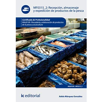 Imagen de Recepción, almacenaje y expedición de productos la pesca. INAJ0109 Pescadería elaboración pesca acuicultura (SIN COLECCION)