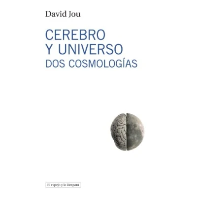 Imagen de Cerebro y Universo: Dos cosmologías: 1 (El espejo la lámpara)