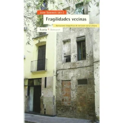 Imagen de Fragilidades vecinas : narraciónes biográficas de exclusión social urbana (Antrazyt)