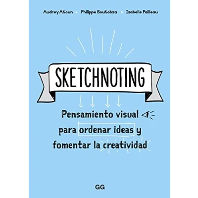 Imagen de Sketchnoting. Pensamiento visual para ordenar ideas y fomentar la creatividad (SIN COLECCION)