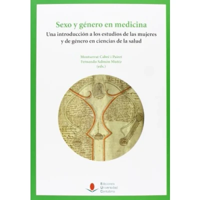 Imagen de Sexo y género en medicina: Una introducción a los estudios de las mujeres ciencias la salud: 106 (Historia)