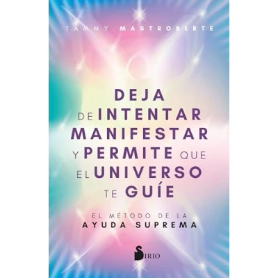 Imagen de Deja de intentar manifestar y permite que El universo te guíe: método la ayuda suprema
