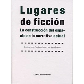 Imagen de Lugares de ficción : la construcción del espacio en narrativa actual (SIN COLECCION)