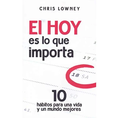 Imagen de Hoy Es Lo que importa, El: 10 hábitos para una vida y un mundo mejores: 147 (Proyecto)