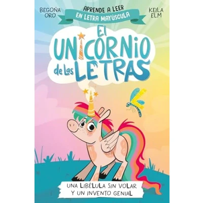 Imagen de El unicornio de las letras 1 Una libélula sin volar y un invento genial: Aprender a leer con MAYÚSCULAS (a partir 5 años) (Primeras lecturas)