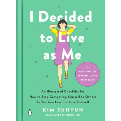 Imagen de I Decided to Live as Me: An Illustrated Checklist for How Stop Comparing Yourself Others So You Can Learn Love
