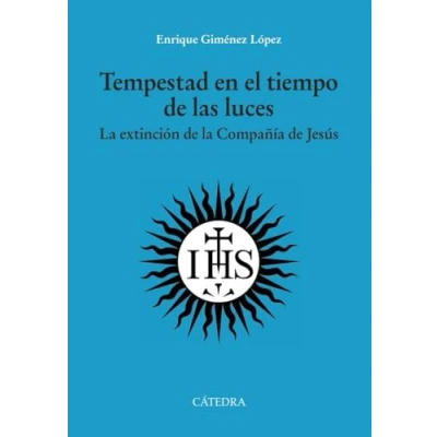 Imagen de Tempestad en el tiempo de las luces: la extinción Compañía Jesús (Historia. Serie mayor)