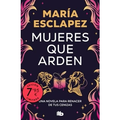Imagen de Mujeres que arden (edición limitada): Una novela para renacer de tus cenizas (CAMPAÑAS)