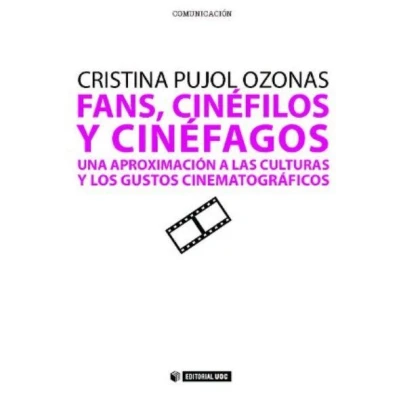 Imagen de Fans Cinefilos Y Cinefagos: Una Aproximacion A Las Culturas Los Gust