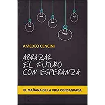Imagen de Abrazar El Futuro con Esperanza: mañana de la vida consagrada: 163 (Servidores y Testigos)