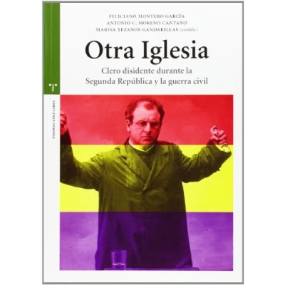 Imagen de Otra iglesia: Clero disidente durante La Segunda República y guerra civil (Estudios Históricos Olmeda)