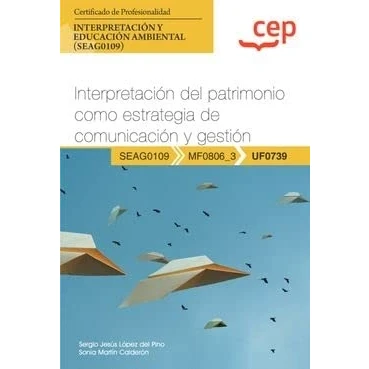 Imagen de Manual. Interpretación del patrimonio como estrategia de comunicación y gestión (UF0739). Certificados profesionalidad. educación ambiental (SEAG0109) (SIN COLECCION)