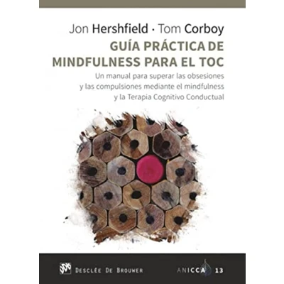 Imagen de Guía Práctica De mindfulness para el Toc: 13 (Un manual superar las obsesiones y compulsiones mediante la Terapia Cognitivo Conductual.)
