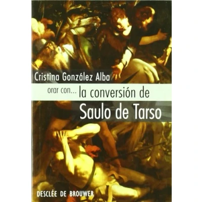Imagen de Orar con... la conversión de Saulo Tarso (Hablar con Jesús)