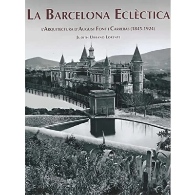 Imagen de Barcelona eclèctica, La. L&#039;arquitectura d&#039;August Font i Carreras (SIN COLECCION)