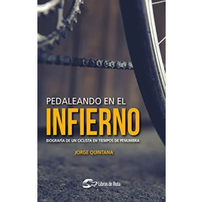 Imagen de Pedaleando en el infierno: Biografía de un ciclista tiempos penumbra (NOVELA)