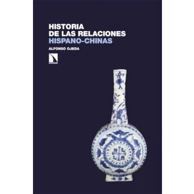 Imagen de Historia De Las Relaciones Hispano chinas Alfonso Ojeda (autor)