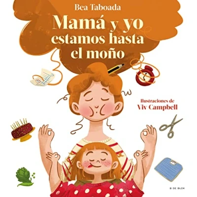 Imagen de ¡Mamá y yo estamos hasta el moño! regalo perfecto para día de la madre: Un cuento sobre vínculos reales (B Blok)