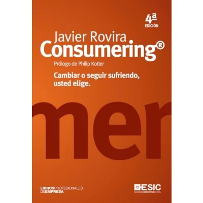 Imagen de Consumering (4ª ed.): cambiar o seguir sufriendo, usted elige (Libros profesionales)