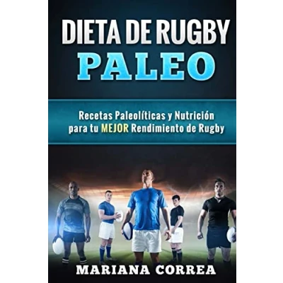 Imagen de DIETA de Rugby PALEO: Recetas Paleoliicas y Nutricion para tu MEJOR Rendimiento