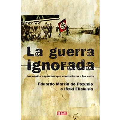 Imagen de La guerra ignorada: los espías españoles que combatieron a nazis (Historia)