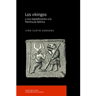 Imagen de Los vikingos y sus expediciones a la Península Ibérica: 2 (SINE QVA NON. Monografías de historia medieval)