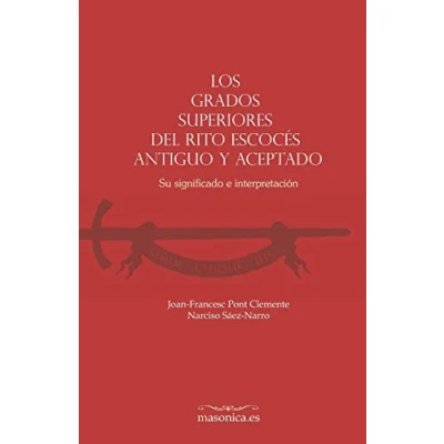 Imagen de Los grados superiores del Rito Escocés Antiguo y Aceptado: Su significado e interpretación (AUTORES CONTEMPORANEOS)