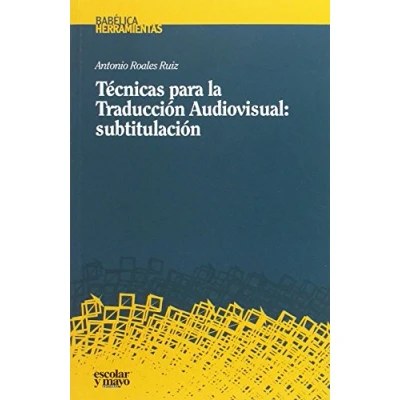 Imagen de Técnicas para la Traducción Audiovisual: subtitulación (Babélcia)