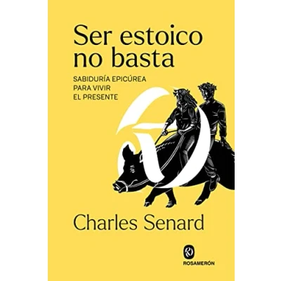 Imagen de Ser estoico no basta: Sabiduría epicúrea para vivir el presente (SIN COLECCION)