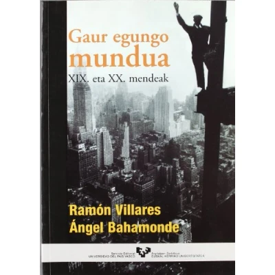Imagen de Gaur egungo mundua. XIX. eta XX. mendeak (Unibertsitateko Eskuliburuak Manuales Universitarios)