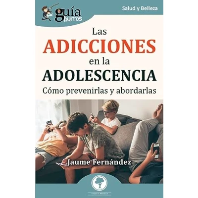 Imagen de Guíaburros: Las Adicciones En La Adolescencia