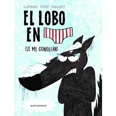 Imagen de EL LOBO EN CALZONCILLOS. SE ME CONGELAN (ALBUM ILUSTRADO)