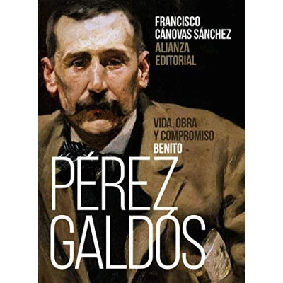 Imagen de Benito Pérez Galdós: Vida, obra y compromiso (Libros Singulares (LS))