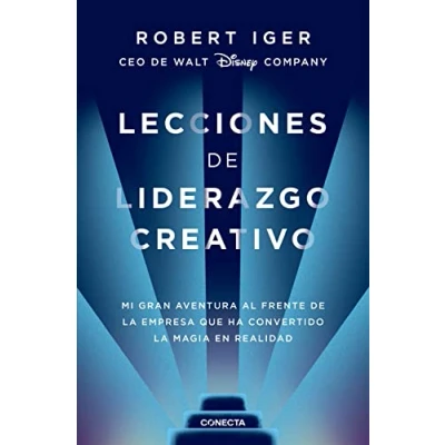 Imagen de Lecciones de liderazgo creativo: Mi gran aventura al frente la empresa que ha convertido magia en realidad (Conecta)