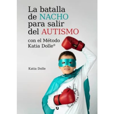 Imagen de La batalla de Nacho para salir del autismo con el Método Katia Dolle®