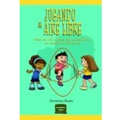 Imagen de JUGANDO AL AIRE LIBRE: Más de 100 ideas para disfrutar en espacios abiertos: 28 (Herramientas)