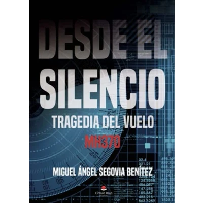Imagen de Desde el silencio: Tragedia del vuelo MH370 (SIN COLECCION)