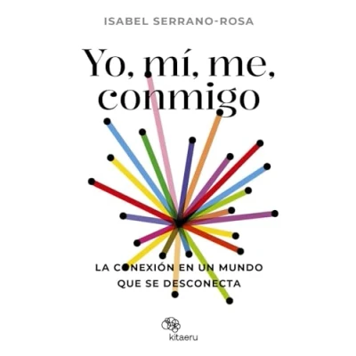 Imagen de Yo, mí, me, conmigo. La conexión en un mundo que se desconecta (Kitaeru Libros)