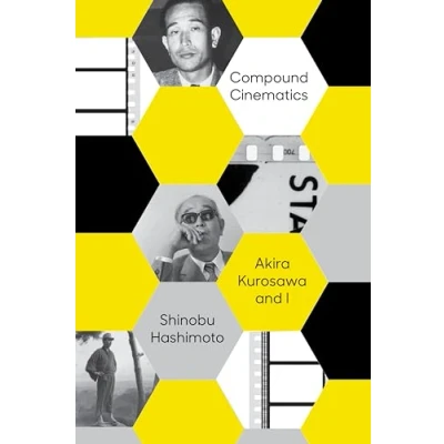 Imagen de Compound Cinematics (paperback): Akira Kurosawa and I