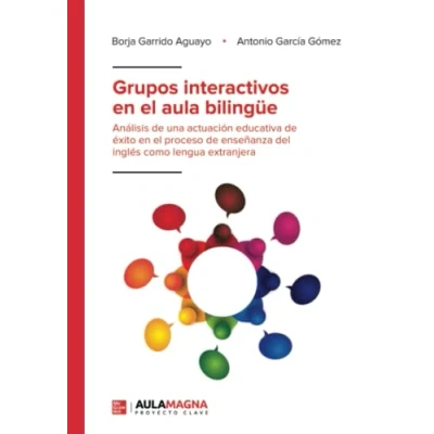 Imagen de Grupos interactivos en el aula bilingüe: Análisis de una actuación educativa éxito proceso enseñanza del inglés como lengua extranjera (SIN COLECCION)