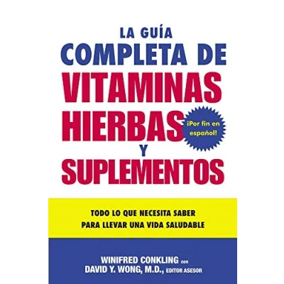 Imagen de La Guia Completa de Vitaminas, Hierbas y Suplementos: Todo lo que Necesita Saber para Llevar una Vida Saludable (Spanish Edition)
