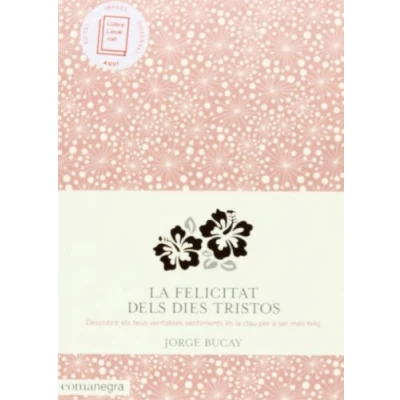 Imagen de la felicitat dels dies tristos: Descobrir els teus veritables sentiments és clau per a ser més feliç (SIN COLECCION)