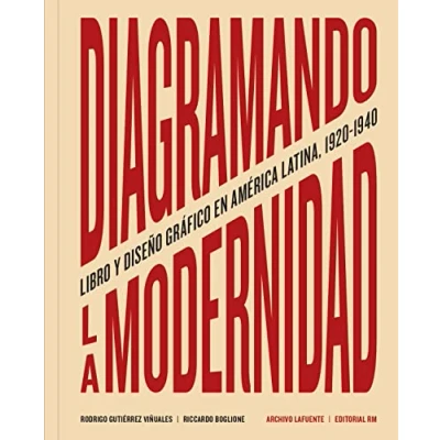 Imagen de Diagramando la modernidad. Libro y diseño gráfico en América Latina, 1920 1940: Latina 1940 (SIN COLECCION)