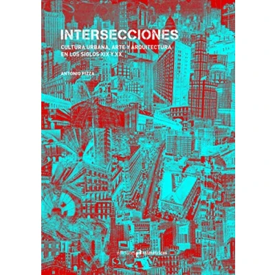 Imagen de Intersecciones: Cultura urbana, arte y arquitectura en los siglos XIX XX