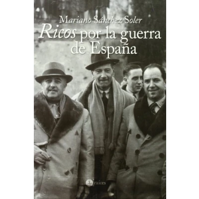 Imagen de Ricos por La guerra de España: El Enriquecimiento Oligarquia Franquista Desde 1936 Hasta Transicion (RAICES)