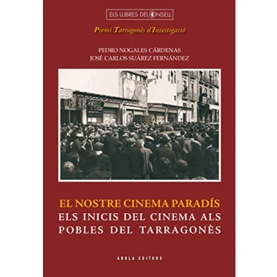 Imagen de El nostre cinema Paradís. Els inicis del als pobles Tarragonès (Els llibres Consell)