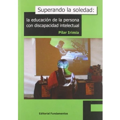 Imagen de Superando la soledad: educación de persona con discapacidad intelectual: 293 (Ciencia / Psicología)
