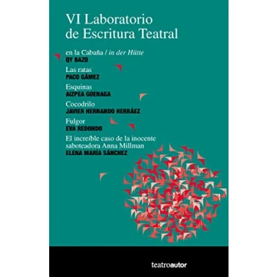 Imagen de VI laboratorio de escritura teatral: Bazo, QY / Gámez, Paco Goenaga, Aizpea Hernando Herráez,: 200 (TEATROAUTOR)