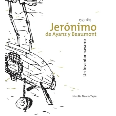 Imagen de Jeronimo De Ayanz Y Beaumont: Un Inventor Navarro